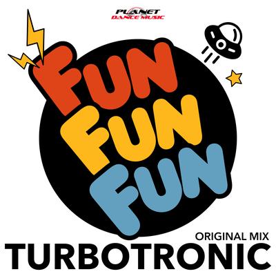 Fun Fun Fun (Original Mix) By Turbotronic's cover