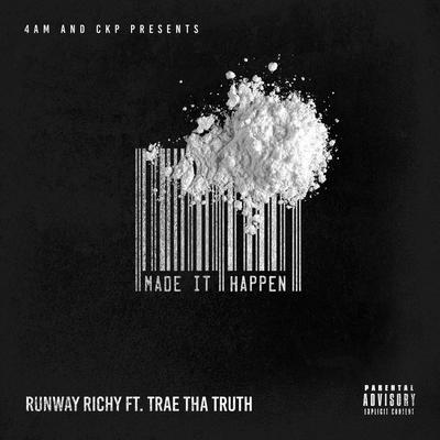 Made It Happen By Runway Richy, Trae tha Truth's cover