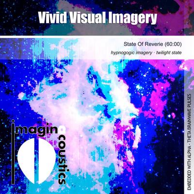 Vivid Visual Imagery (State of Reverie) By Imaginacoustics's cover