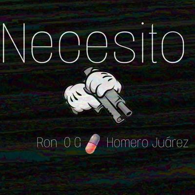 Necesito By Ron O G, Homero Juarez's cover