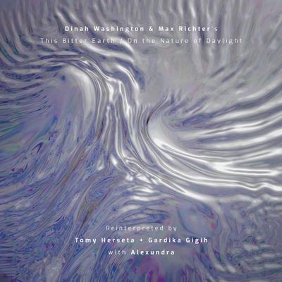 This Bitter Earth/On the Nature of Daylight By Gardika Gigih, Alexundra, Tomy Herseta's cover