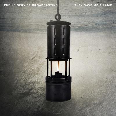 They Gave Me A Lamp By Public Service Broadcasting's cover