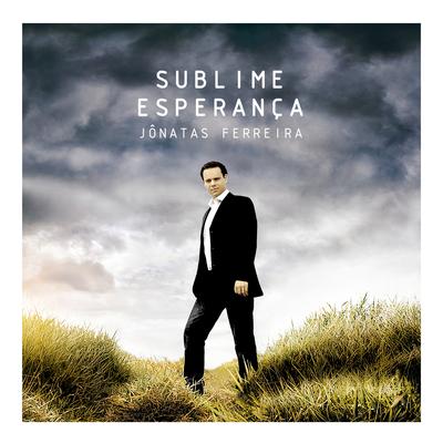 Sublime Esperança By Jônatas Ferreira's cover