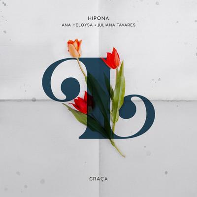 Graça (feat. Ana Heloysa & Juliana Tavares) By Hipona, Ana Heloysa, Juliana Tavares's cover
