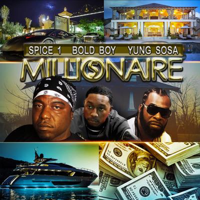 Millionaire By Yung Sosa, Spice 1, Bold Boy's cover