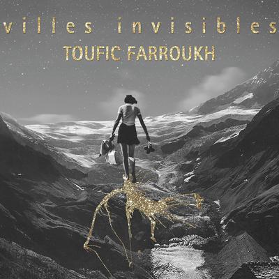 Villes invisibles By Toufic Farroukh's cover