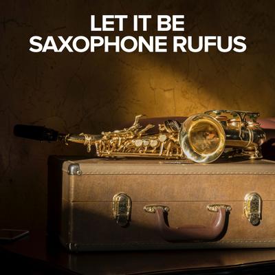 Let It Be By Saxophone Rufus's cover