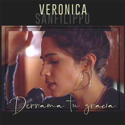 Derrama Tu Gracia By Verónica Sanfilippo's cover
