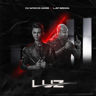 Luz By DJ Marcos Andre, Leif Bessa's cover