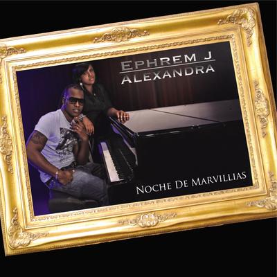 Noche De Maravillas By Ephrem J, Alexandra's cover