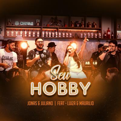 Seu Hobby (Ao Vivo) By Jonas e Juliano, Luíza & Maurílio's cover