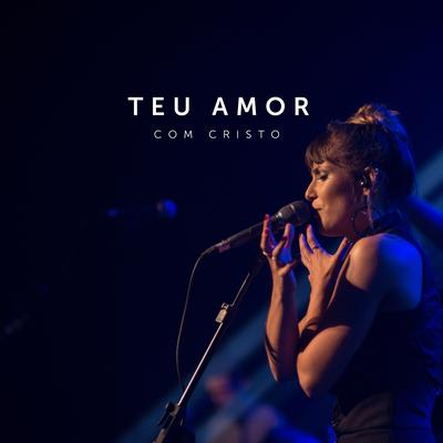 Teu Amor By Com Cristo's cover
