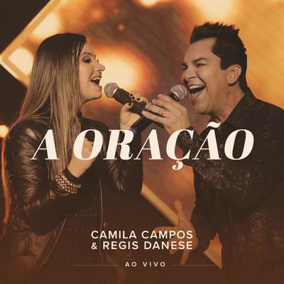 A Oração (Ao Vivo) By Camila Campos, Régis Danese's cover