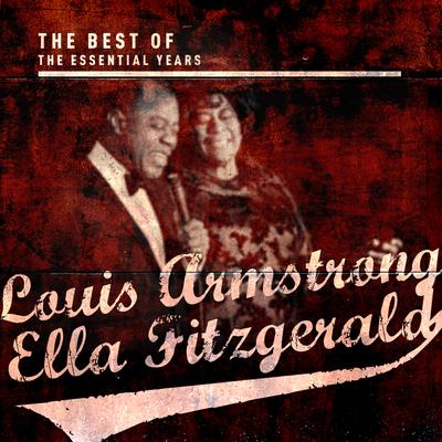 Best of the Essential Years: Louis Armstrong & Ella Fitzgerald's cover