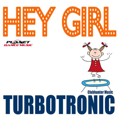 Hey Girl (Radio Edit) By Turbotronic's cover