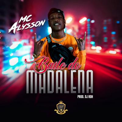 Baile do Madalena By Mc Alysson's cover