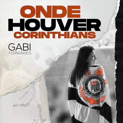 Onde Houver Corinthians (Citação: Hino do Corinthians) By Gabi Fernandes's cover