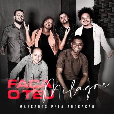 Faça o Teu Milagre By Marcados Pela Adoração's cover