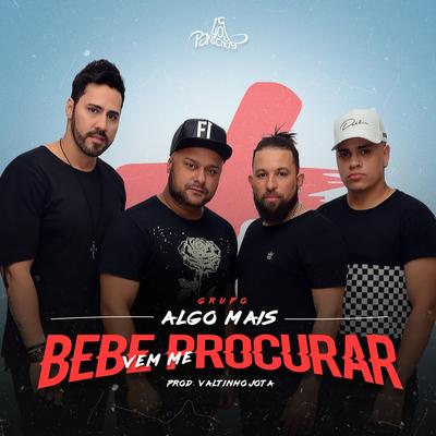 Bebe Vem Me Procurar - Ao Vivo By Algo Mais's cover