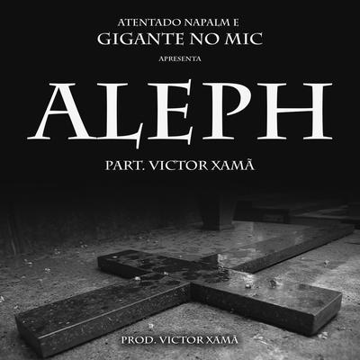 Aleph By Gigante no Mic, Victor Xamã, Atentado Napalm's cover