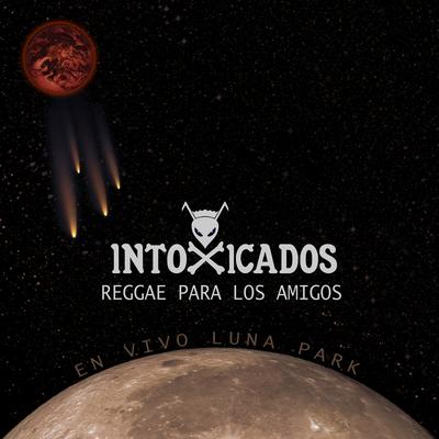 Reggae para los Amigos (En Vivo Luna Park) By Intoxicados's cover