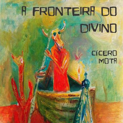 A Fronteira do Divino (feat. Caju e Castanha & Poliana Alves) By Caju e Castanha, Poliana Alves, Cícero Mota's cover