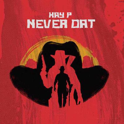 Never Dat! By Kay P's cover