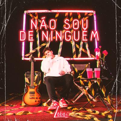 Não Sou de Ninguém By Lobo, Lobo's cover