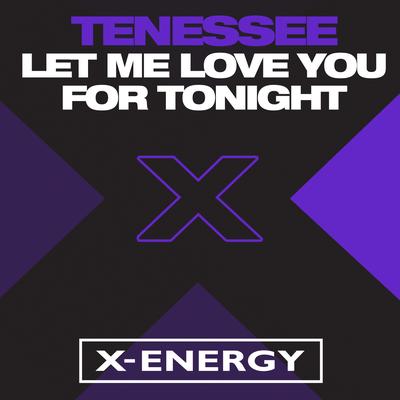 Let Me Love You for Tonight (Mix Version) By Tenessee's cover