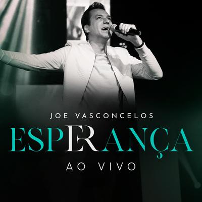 Esperança (Ao Vivo) By Joe Vasconcelos's cover