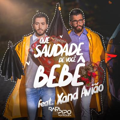 Que Saudade de Você Bebê By Rafa & Pipo Marques, Xand Avião's cover