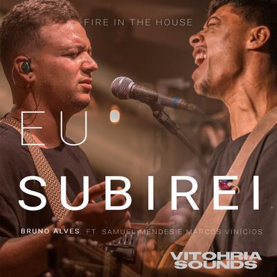 Eu Subirei (Ao Vivo) By Marcos Vinicius, Samuel Mendes, VITOHRIA SOUNDS, Bruno Alves's cover