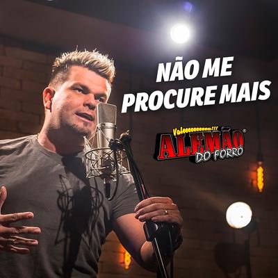 Não Me Procure Mais By Alemão Do Forró's cover
