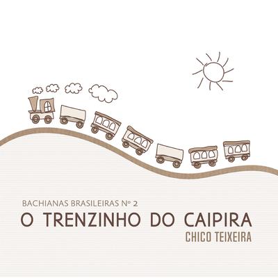 Bachianas Brasileiras No.2: O Trenzinho do Caipira By Chico Teixeira's cover