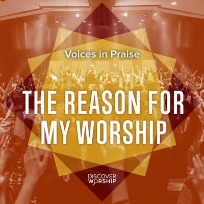 Voices in Praise: The Reason for My Worship's cover