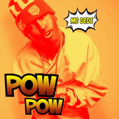 Pow Pow By MC Dede's cover