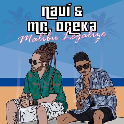Malibu Legalize By Mr. Dreka, Nauí's cover