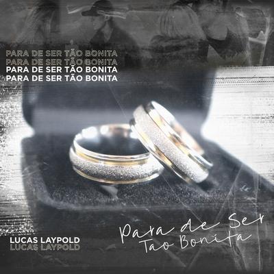 Para de Ser Tão Bonita By Lucas Laypold's cover