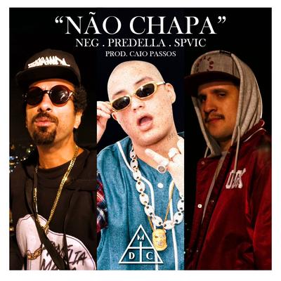 Não Chapa By Neg, Damassaclan, Predella, spvic's cover