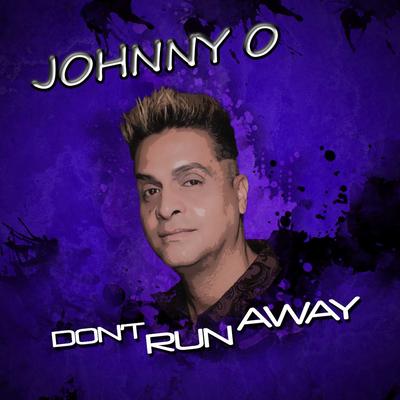 Don't Run Away (Radio Edit) By Johnny O's cover