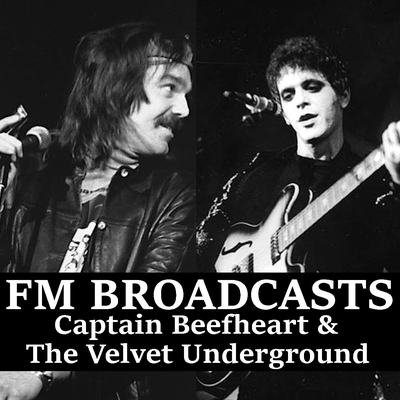 FM Broadcasts Captain Beefheart & The Velvet Underground's cover