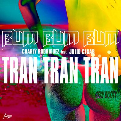 Bum Bum Bum Tran Tran Tran By Julio Cesar, Charly Rodriguez's cover