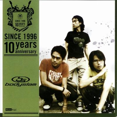 Bodyslam: Since 1996 (10 Years Anniversary)'s cover