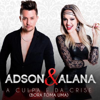 A Culpa É da Crise (Bora Toma Uma) By Adson & Alana's cover