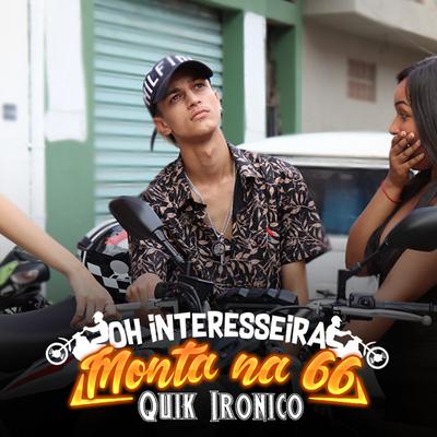 Oh Interesseira Monta na 66 By Quik Ironico's cover