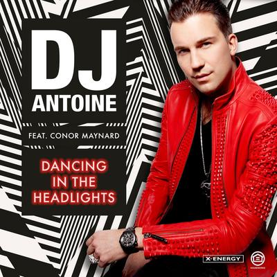 Dancing in the headlights (Dj Antoine Vs Mad Mark & Paolo Ortelli 2K16 Radio Edit) By DJ Antoine vs. Mad Mark, DJ Antoine, Conor Maynard, Paolo Ortelli's cover