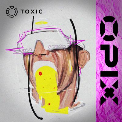 Toxic By OPIX's cover