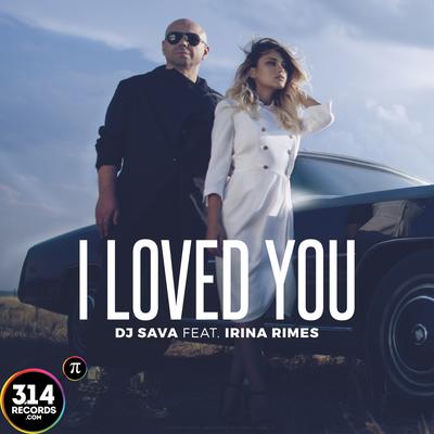 I Loved You (Denis First Remix Radio Edit) By Denis First, DJ Sava, Irina Rimes's cover