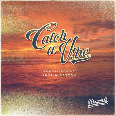 Catch a V!be (feat. Austin Sexton) By Demrick, Austin Sexton's cover