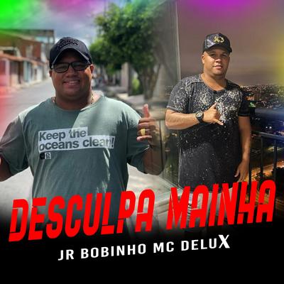 Desculpa Mainha By JR Bobinho, Mc Delux's cover
